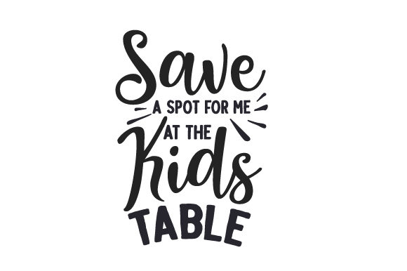Download Save a Spot for Me at the Kids Table - Kids table Collection