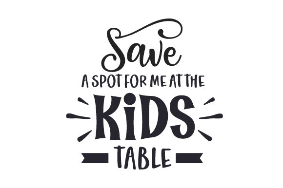 Download Save a Spot for Me at the Kids Table - Kids table Collection